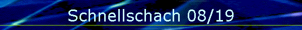 Schnellschach 08/19
