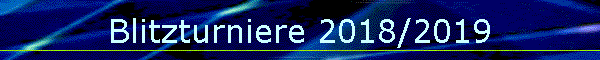 Blitzturniere 2018/2019