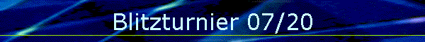 Blitzturnier 07/20