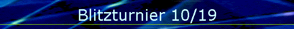 Blitzturnier 10/19
