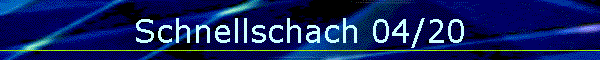 Schnellschach 04/20