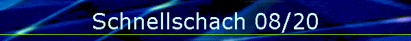 Schnellschach 08/20